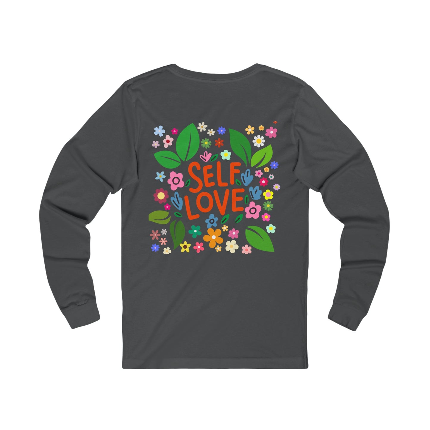 Self Love Women Long Sleeve Sweatshirt | Positive Affirmation Shirt, Gift for Friends, Self-Care Apparel, Inspirational Clothing, Floral