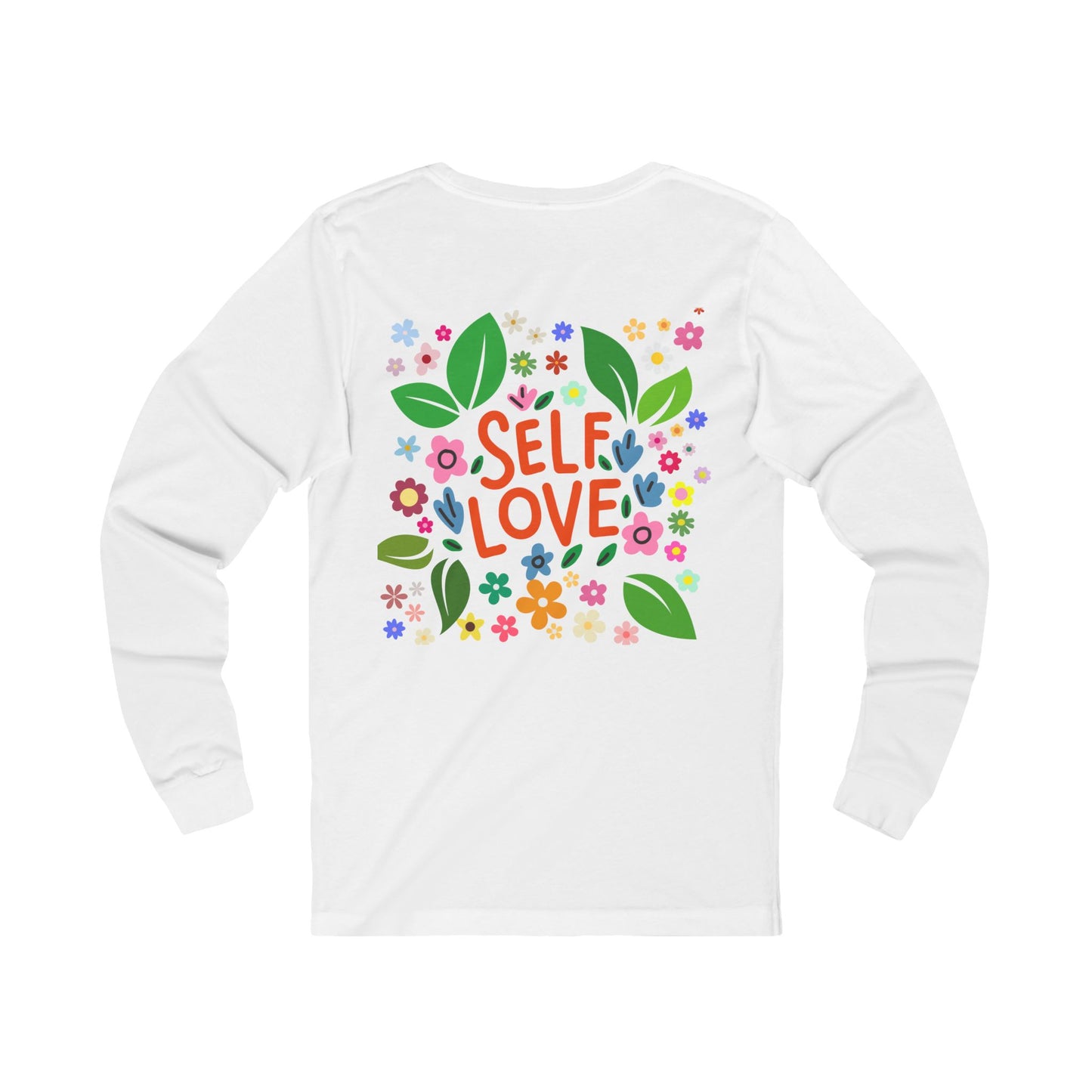Self Love Women Long Sleeve Sweatshirt | Positive Affirmation Shirt, Gift for Friends, Self-Care Apparel, Inspirational Clothing, Floral