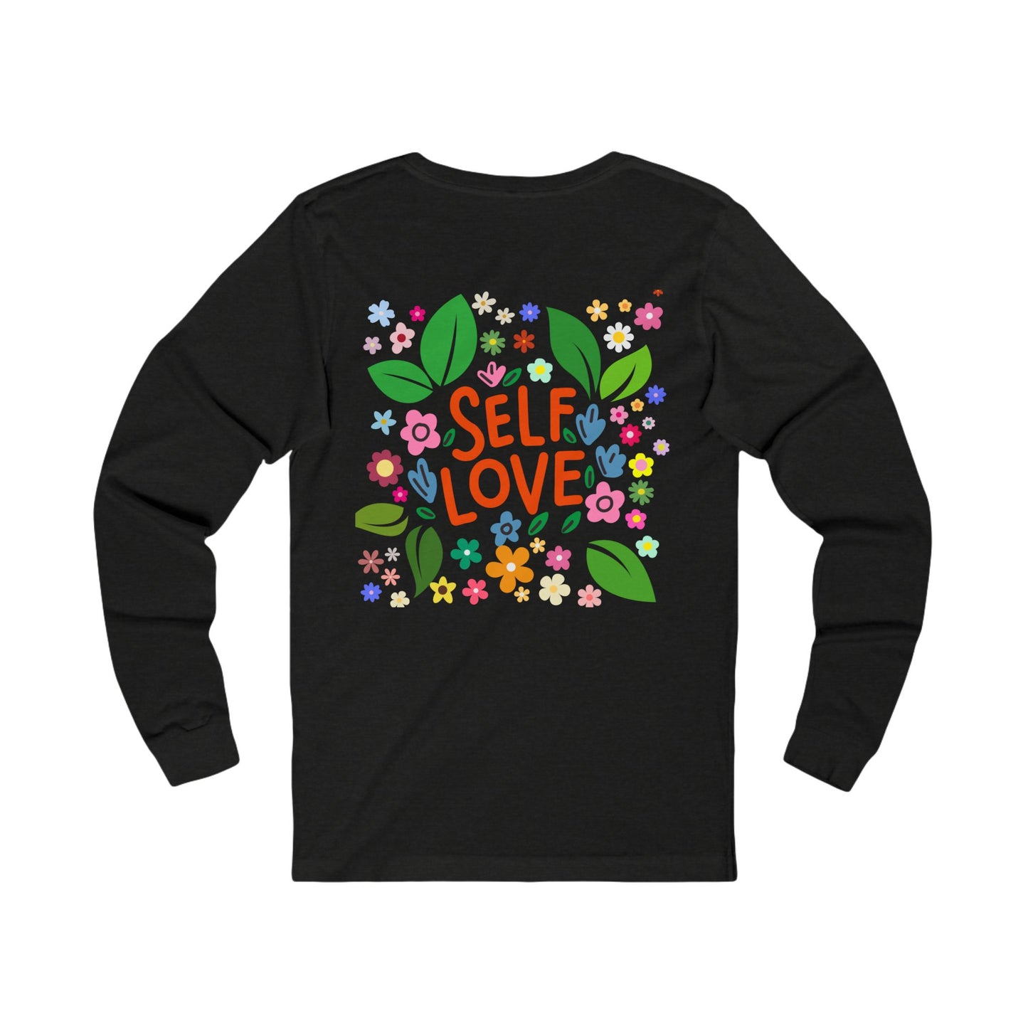 Self Love Women Long Sleeve Sweatshirt | Positive Affirmation Shirt, Gift for Friends, Self-Care Apparel, Inspirational Clothing, Floral