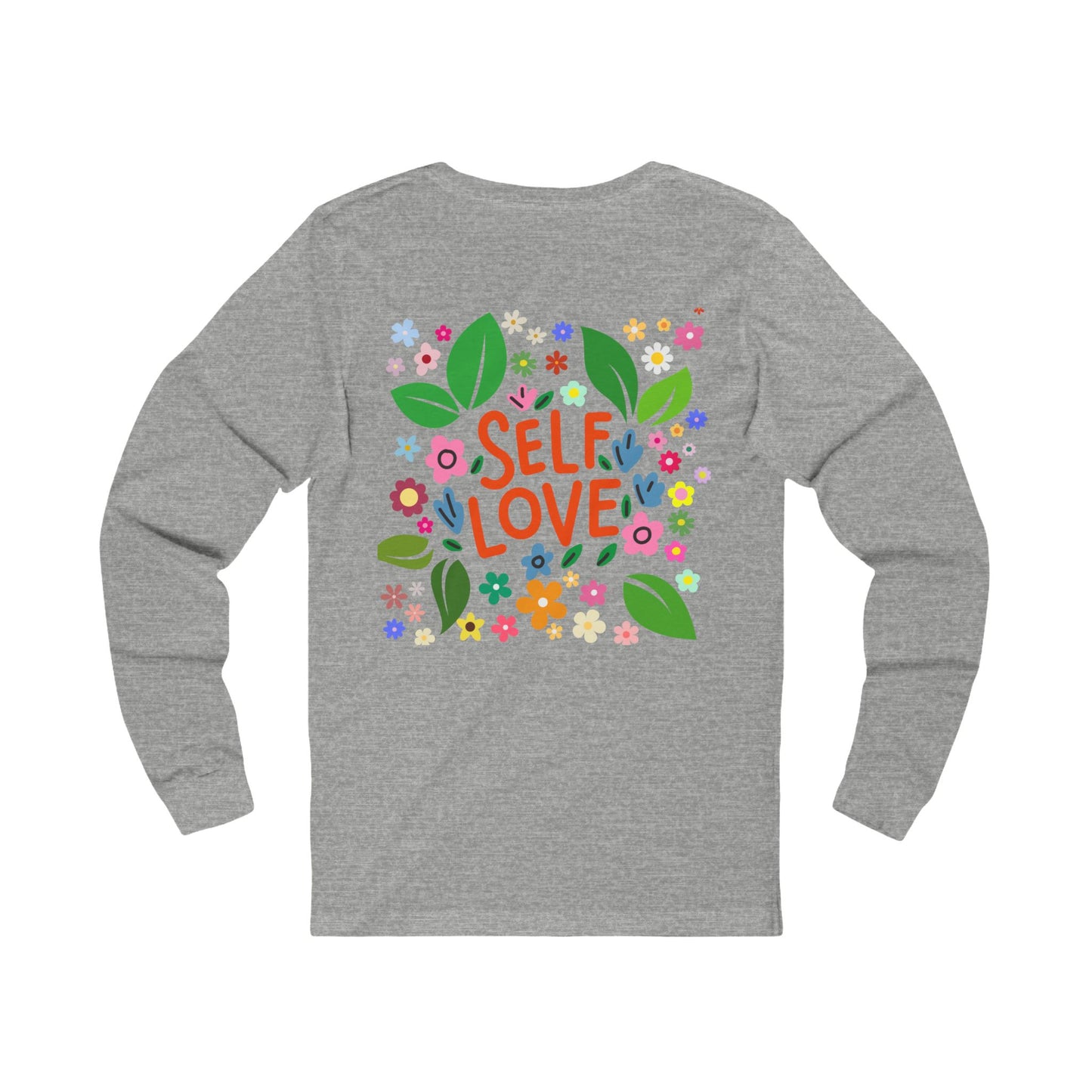 Self Love Women Long Sleeve Sweatshirt | Positive Affirmation Shirt, Gift for Friends, Self-Care Apparel, Inspirational Clothing, Floral