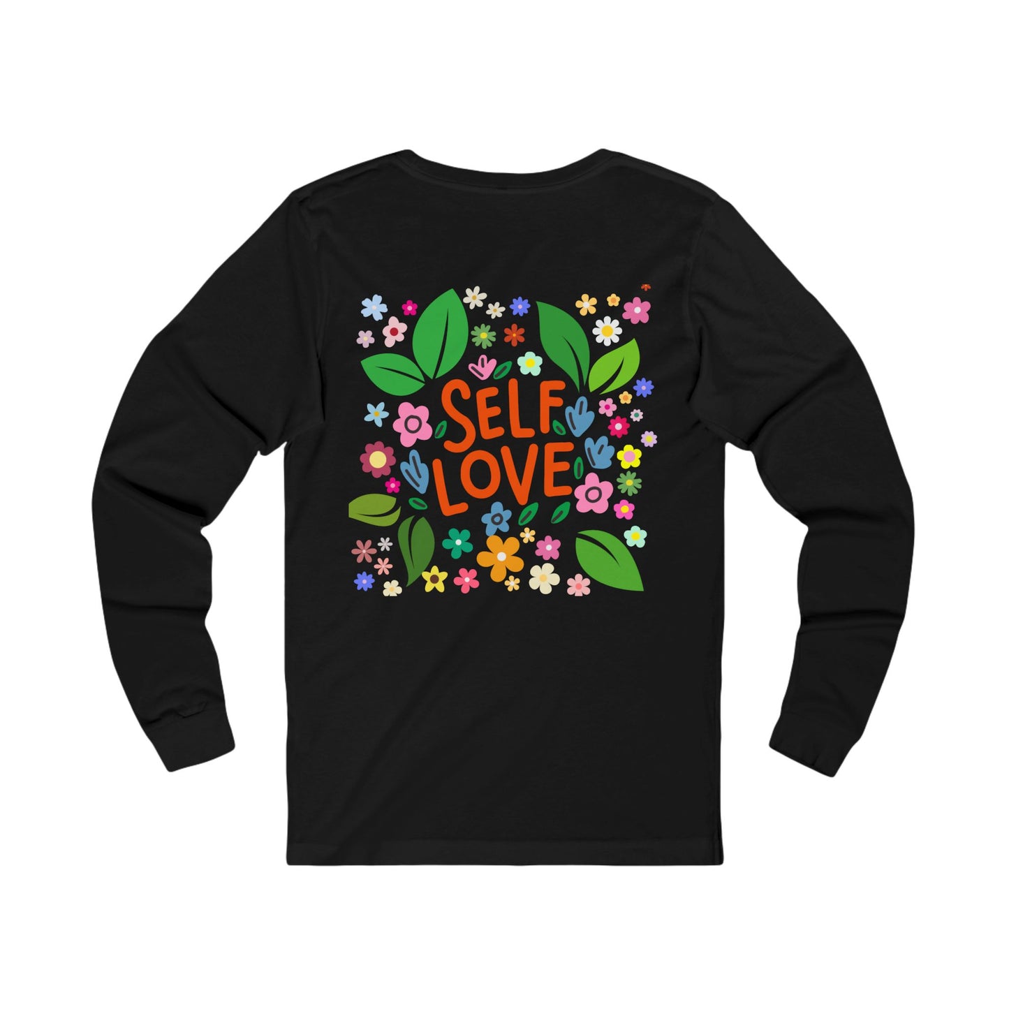 Self Love Women Long Sleeve Sweatshirt | Positive Affirmation Shirt, Gift for Friends, Self-Care Apparel, Inspirational Clothing, Floral